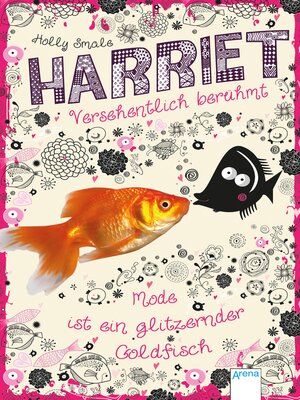 cover image of Harriet--versehentlich berühmt (1). Mode ist ein glitzernder Goldfisch